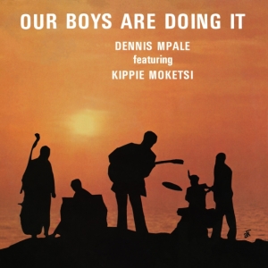 Mpale Dennis Feat. Kippie Moketsi - Our Boys Are Doing It in der Gruppe UNSERE TIPPS / Freitagsveröffentlichungen / 2025-04-18 bei Bengans Skivbutik AB (5587478)