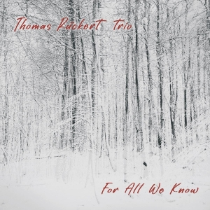 Thomas Ruckert Trio - For All We Know in der Gruppe CD bei Bengans Skivbutik AB (5587680)