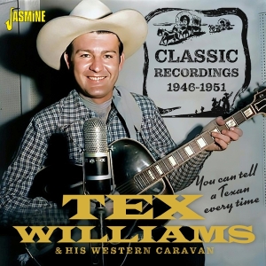 Tex Williams & His Western Caravan - You Can Tell A Texan Every Time - Classic Recordings 1946-1951 in der Gruppe CD bei Bengans Skivbutik AB (5588045)