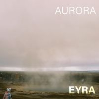 Eyra - Aurora in der Gruppe UNSERE TIPPS / Freitagsveröffentlichungen / 2025-04-04 bei Bengans Skivbutik AB (5588210)