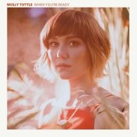 Tuttle Molly - When Youre Ready in der Gruppe UNSERE TIPPS / Freitagsveröffentlichungen / 2025-04-04 bei Bengans Skivbutik AB (5588254)