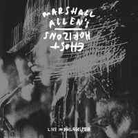 Marshall Allen's Ghost Horizons - Live In Philadelphia in der Gruppe UNSERE TIPPS / Freitagsveröffentlichungen / 2025-08-22 bei Bengans Skivbutik AB (5588741)