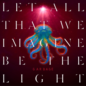 Garbage - Let All That We Imagine Be the Light in der Gruppe CD / Kommande / Pop-Rock bei Bengans Skivbutik AB (5589127)