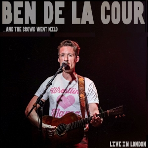 De La Cour Ben - ..And The Crowd Went Mild - Live In in der Gruppe CD / Pop-Rock bei Bengans Skivbutik AB (5589145)