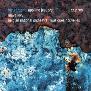 Apolline Jesupret - Bleu Ardent in der Gruppe CD / Kommande / Klassiskt bei Bengans Skivbutik AB (5589339)