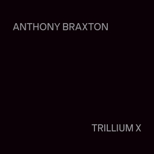 Anthony Braxton - Trillium X in der Gruppe CD / Kommande / Klassiskt bei Bengans Skivbutik AB (5589365)