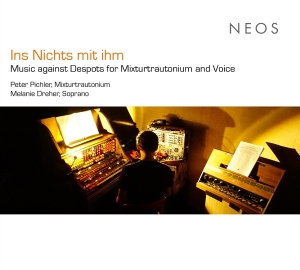 Peter Pichler & Melanie Dreher - Ins Nichts Mit Ihm (Music Against Despots For Mixturtrautonium And Voice) in der Gruppe Övrigt / bei Bengans Skivbutik AB (5589580)