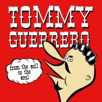Tommy Guerrero - From The Soil To The Soul in der Gruppe VINYL / Kommande / Pop-Rock bei Bengans Skivbutik AB (5589696)