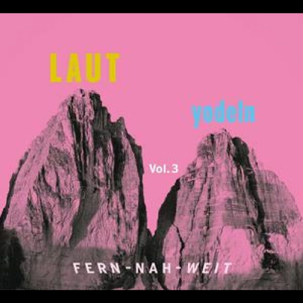 Various Artists - Laut Yodeln! Fern-Nah-Weit 03 in der Gruppe CD / Bestseller bei Bengans Skivbutik AB (5590505)