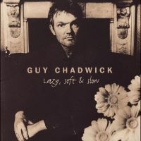 Guy Chadwick - Lazy, Soft & Slow in der Gruppe UNSERE TIPPS / Startsida - Vinyl Nyheter & Kommande bei Bengans Skivbutik AB (5590653)