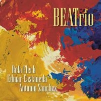 Bela Fleck Edmar Castaneda Antoni - Beatrio in der Gruppe CD / Kommande / Jazz bei Bengans Skivbutik AB (5590673)