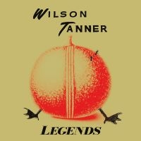 Wilson Tanner - Legends in der Gruppe VINYL / Kommande / Pop-Rock bei Bengans Skivbutik AB (5591001)