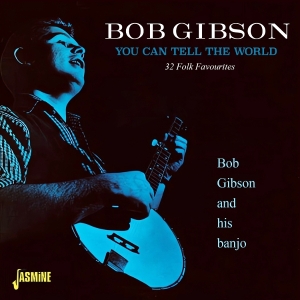 Bob Gibson - You Can Tell The World - 32 Folk Favourites in der Gruppe CD / Pop-Rock bei Bengans Skivbutik AB (5591237)