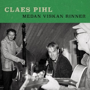 Claes Pihl - Medan Viskan Rinner in der Gruppe UNSERE TIPPS / Startsida - CD Nyheter & Kommande bei Bengans Skivbutik AB (5591572)