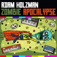 Adam Holzman - Zombie Apocalypse (Cd) in der Gruppe CD / Kommande / Pop-Rock bei Bengans Skivbutik AB (5592048)