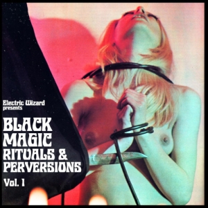 Electric Wizard - Black Magic Rituals And Perversions in der Gruppe UNSERE TIPPS / Freitagsveröffentlichungen / 2025-05-02 bei Bengans Skivbutik AB (5592182)