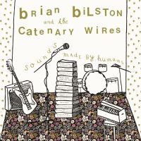 Bilston Brian And The Catenary Wir - Sounds Made By Humans in der Gruppe UNSERE TIPPS / Freitagsveröffentlichungen / 2025-05-09 bei Bengans Skivbutik AB (5592398)