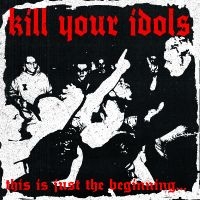 Kill Your Idols - This Is Just The Beginning... (Whit in der Gruppe VINYL / Pop-Rock bei Bengans Skivbutik AB (5592852)