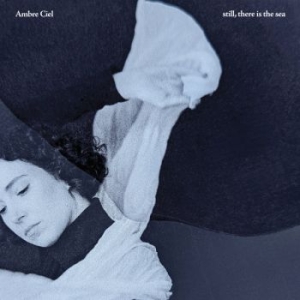 Ambre Ciel - Still, There Is The Sea (Ltd Ed Bio in der Gruppe VINYL / Dance-Techno,Pop-Rock bei Bengans Skivbutik AB (5592890)