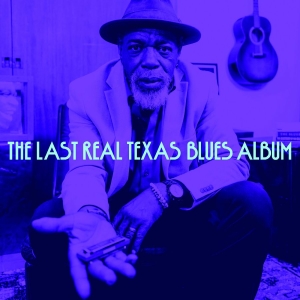 Various Artists - The Last Real Texas Blues Album in der Gruppe UNSERE TIPPS / Freitagsveröffentlichungen / 2025-08-22 bei Bengans Skivbutik AB (5593609)