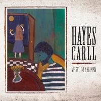 Carll Hayes - We're Only Human in der Gruppe CD / Kommande / Country bei Bengans Skivbutik AB (5593782)