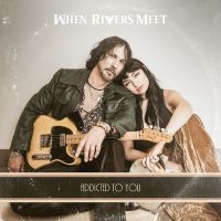 When Rivers Meet - Addicted To You in der Gruppe VINYL / Kommande / Pop-Rock bei Bengans Skivbutik AB (5594226)