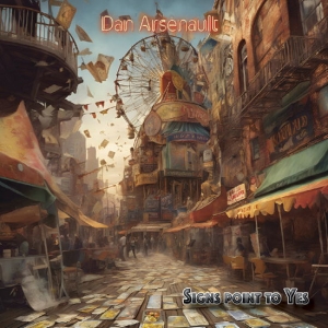 Dan Arsenault - Signs Point To Yes in der Gruppe UNSERE TIPPS / Freitagsveröffentlichungen / 2025-05-23 bei Bengans Skivbutik AB (5594233)