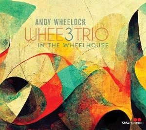 Andy Wheelock - Whee3trio: In The Wheelhouse in der Gruppe UNSERE TIPPS / Freitagsveröffentlichungen / 2025-06-13 bei Bengans Skivbutik AB (5594384)