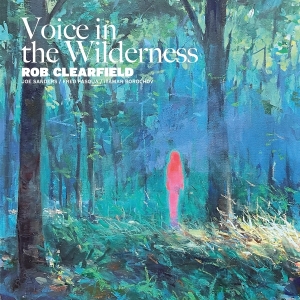 Rob Clearfield & Joe Sanders & Fred Pasqua & Itamar Borochov - Voice In The Wilderness in der Gruppe Övrigt / bei Bengans Skivbutik AB (5594494)