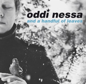 Oddi Nessa And A Handful Of Leaves - Oddi Nessa And A Handful Of Leaves in der Gruppe CD / Pop-Rock bei Bengans Skivbutik AB (560090)