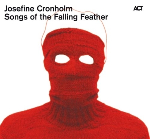 Cronholm Josefine - Songs Of The Falling Feather in der Gruppe cdonuppdat / CDON Jazz klassiskt NX bei Bengans Skivbutik AB (561183)