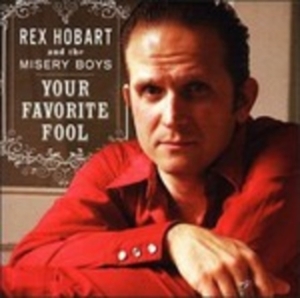 Hobart Rex & Misery Boys - Your Favorite Fool in der Gruppe CD / Country,Pop-Rock bei Bengans Skivbutik AB (561196)