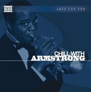 Jazz For You - Chill With Armstrong in der Gruppe cdonuppdat / CDON Jazz klassiskt NX bei Bengans Skivbutik AB (561504)