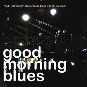 Good Morning Blues - But I Just Couldn't Sleep, 'cause.. in der Gruppe CD bei Bengans Skivbutik AB (562119)