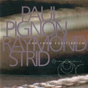 Pignon Paul / Strid Raymond - Far From Equilibrium in der Gruppe CD bei Bengans Skivbutik AB (562427)