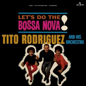 Tito Rodriguez And His Orchestra - Let's Do The Bossa Nova! in der Gruppe VINYL bei Bengans Skivbutik AB (5626578)