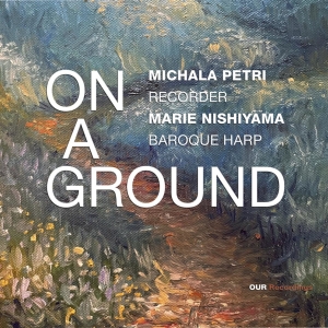 Michala Petri Marie Nishiyama - On A Ground in der Gruppe CD / Kommande / Klassiskt bei Bengans Skivbutik AB (5626599)