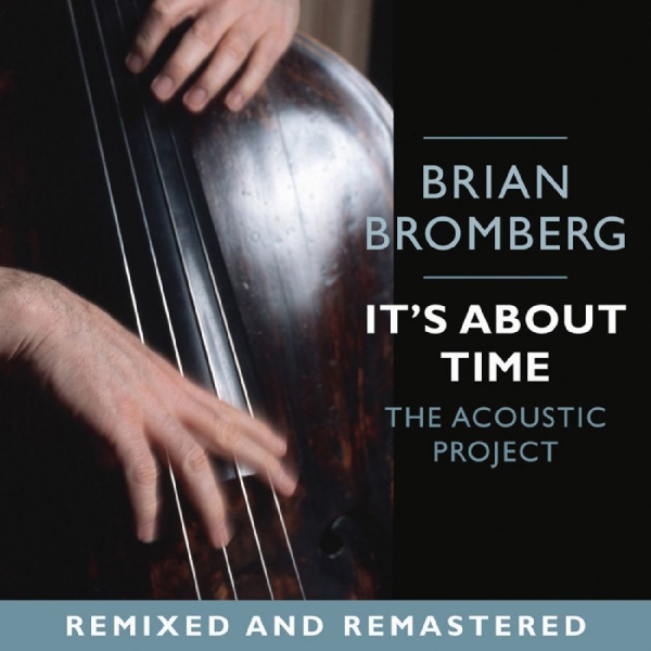 Bromberg Brian - It's About Time: The Acoustic Proje in der Gruppe CD / Jazz bei Bengans Skivbutik AB (5626662)