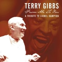 Gibbs Terry - From Me To You: A Tribute To Lionel in der Gruppe CD / Jazz bei Bengans Skivbutik AB (5626673)