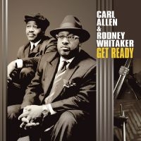 Allen Carl And Rodney Whitaker - Get Ready in der Gruppe CD / Jazz bei Bengans Skivbutik AB (5626675)