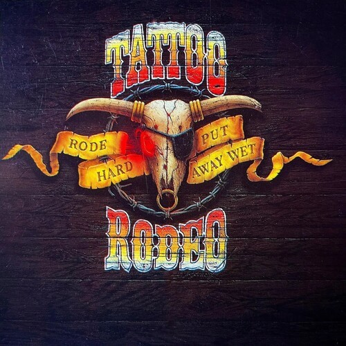 Tattoo Rodeo - Rode Hard Put Away Wet in der Gruppe CD / Bestseller bei Bengans Skivbutik AB (5626863)