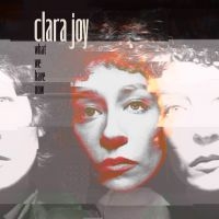 Clara Joy - What We Have Now (Ltd Clear Vinyl) in der Gruppe VINYL / Kommande / Pop-Rock bei Bengans Skivbutik AB (5627177)