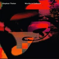 Thelen Stephan - Worlds In Collision (Digipack) in der Gruppe CD / Kommande / Jazz bei Bengans Skivbutik AB (5627546)
