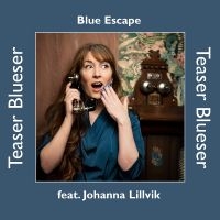 Blue Escape Featuring Johanna Lillv - Teaser Blueser in der Gruppe CD / Kommande / Blues bei Bengans Skivbutik AB (5627609)