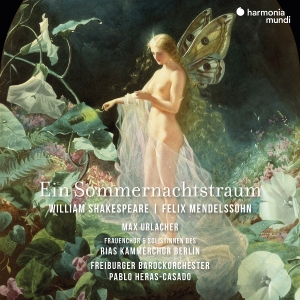 Freiburger Barockorchester & Pablo Heras-Casado & Rias Kammerchor Berlin & Max Urlacher - Mendelssohn: Ein Sommernachtstraum in der Gruppe CD / Klassiskt bei Bengans Skivbutik AB (5627756)