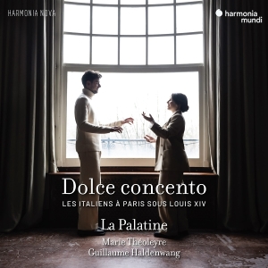 La Palatine & Marie Théoleyre & Guillaume Haldenwang - Dolce Concento - Les Italiens A Paris Sous Louis Xiv in der Gruppe CD / Klassiskt bei Bengans Skivbutik AB (5627757)
