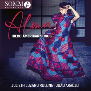 Julieth Lozano Rolong Joao Araujo - Alma - Ibero-American Songs in der Gruppe CD / Kommande / Klassiskt bei Bengans Skivbutik AB (5627774)
