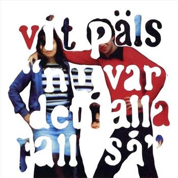 Vit Päls - Nu Var Det I Alla Fall Så in der Gruppe CD / Bestseller bei Bengans Skivbutik AB (562782)