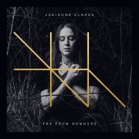 Josienne Clarke - Far From Nowhere in der Gruppe CD / Kommande / Pop-Rock bei Bengans Skivbutik AB (5628119)