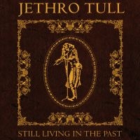 Jethro Tull - Still Living In The Past in der Gruppe UNSERE TIPPS / Freitagsveröffentlichungen / 2025-07-11 bei Bengans Skivbutik AB (5628602)